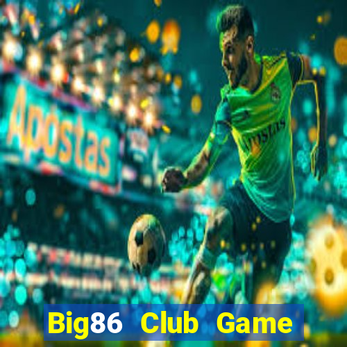 Big86 Club Game Bài Khuyến Mãi