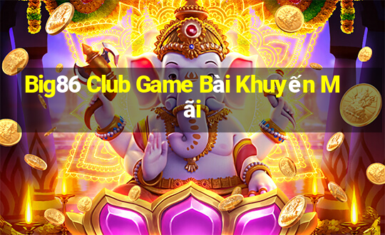 Big86 Club Game Bài Khuyến Mãi