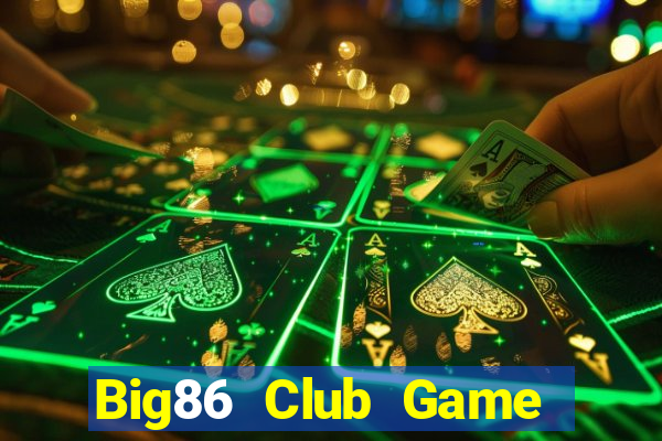 Big86 Club Game Bài Khuyến Mãi