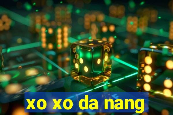 xo xo da nang