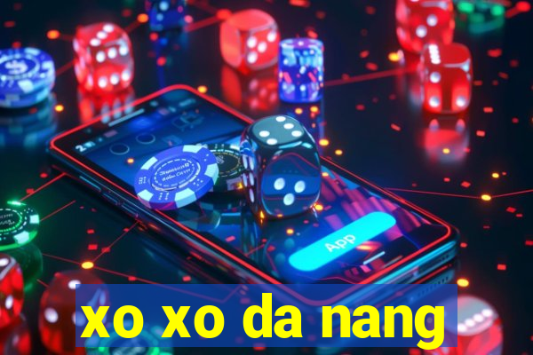 xo xo da nang