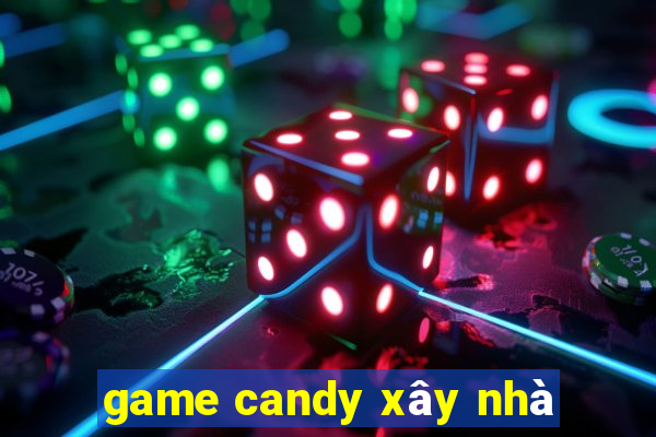 game candy xây nhà