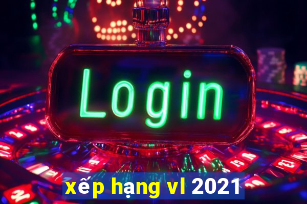 xếp hạng vl 2021