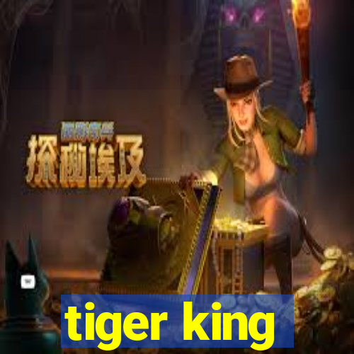 tiger king