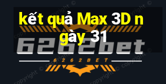 kết quả Max 3D ngày 31