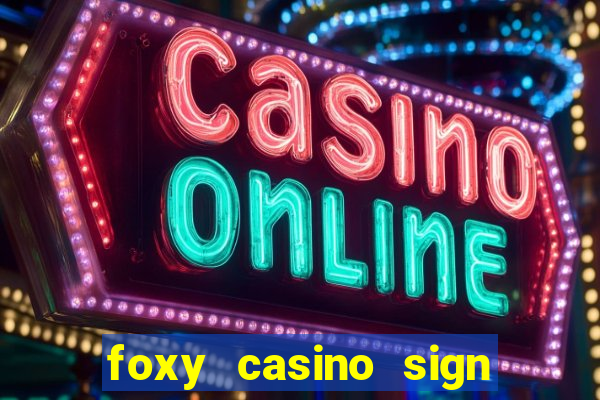 foxy casino sign up offer