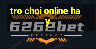 tro choi online hay