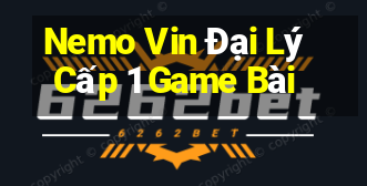 Nemo Vin Đại Lý Cấp 1 Game Bài