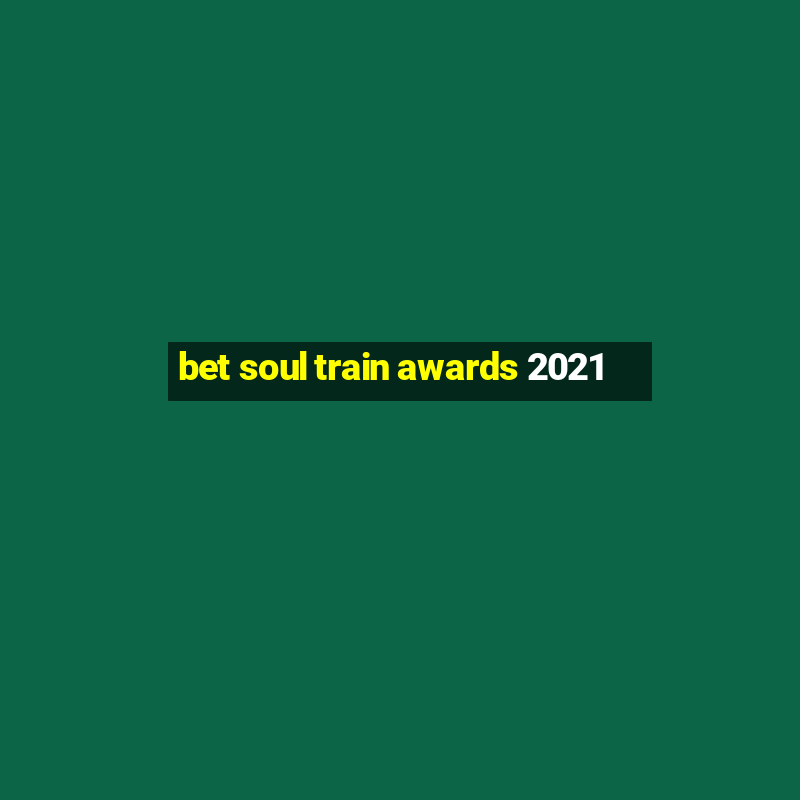 bet soul train awards 2021