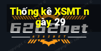 Thống kê XSMT ngày 29