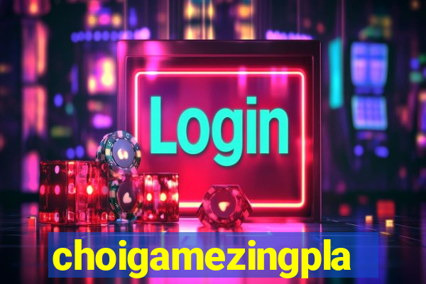 choigamezingplay