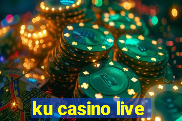 ku casino live