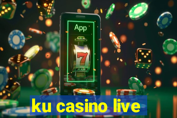 ku casino live