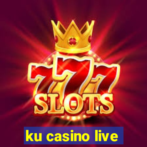 ku casino live