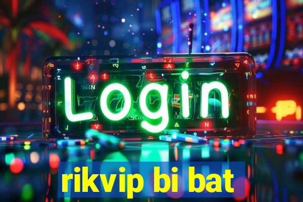 rikvip bi bat