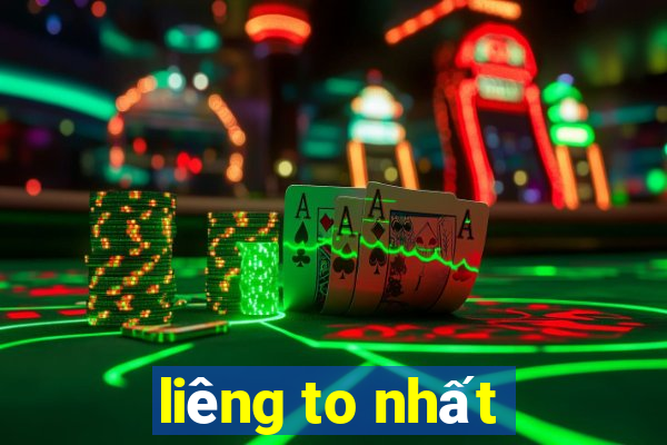 liêng to nhất