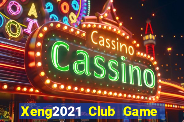 Xeng2021 Club Game Bài Nhất Vip