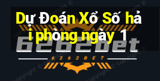 Dự Đoán Xổ Số hải phòng ngày 1