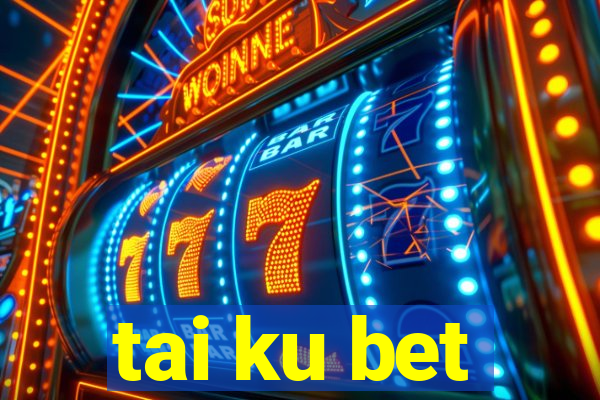 tai ku bet