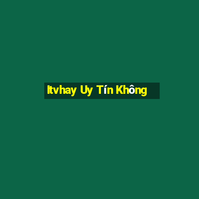 Itvhay Uy Tín Không