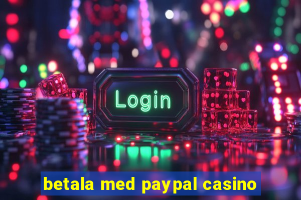 betala med paypal casino