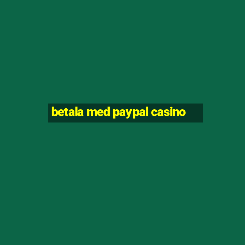 betala med paypal casino