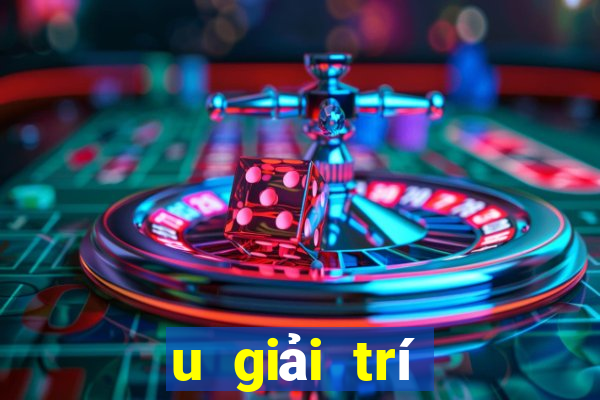 u giải trí trực tuyến