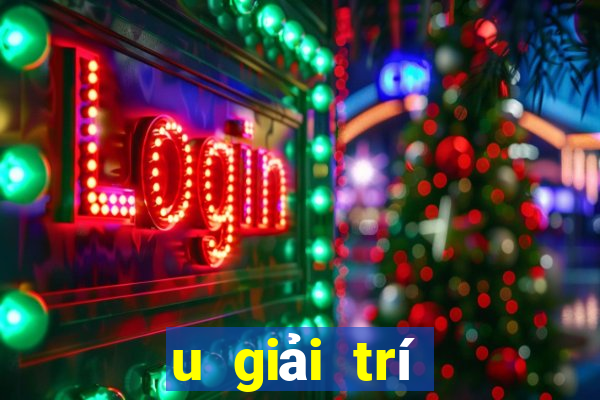 u giải trí trực tuyến