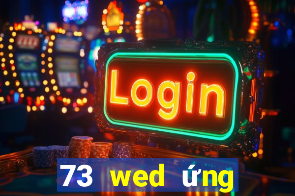 73 wed ứng dụng xổ số