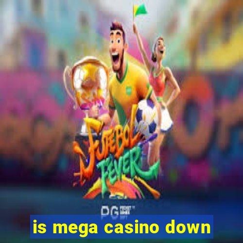 is mega casino down