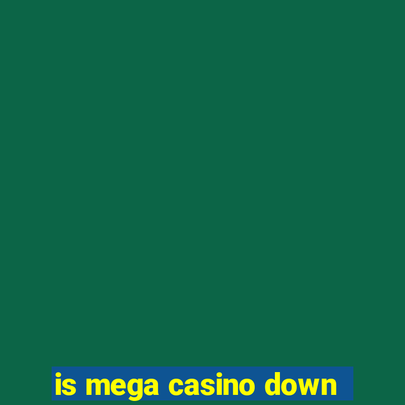 is mega casino down