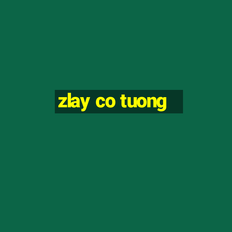 zlay co tuong