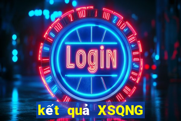 kết quả XSQNG ngày 8