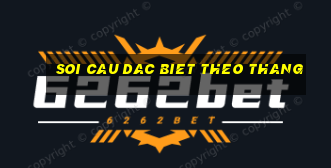 soi cau dac biet theo thang