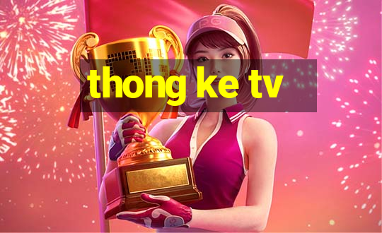 thong ke tv