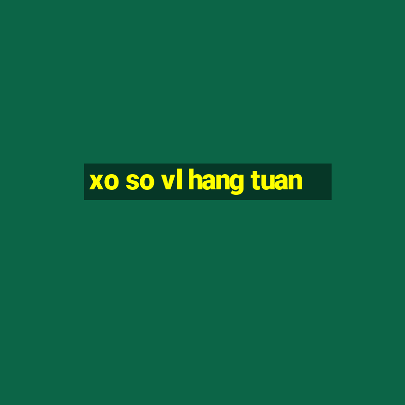 xo so vl hang tuan