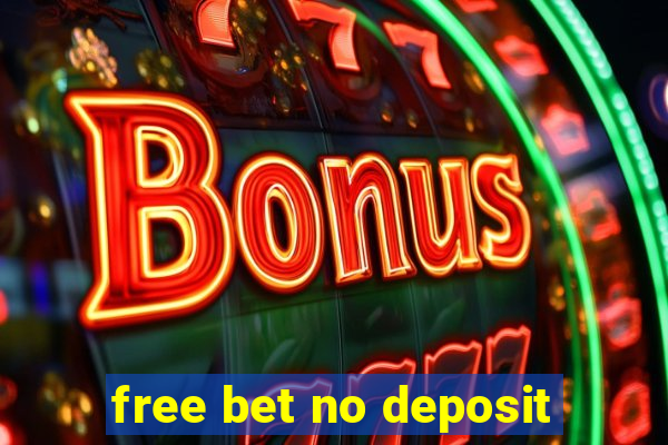 free bet no deposit