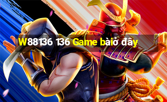 W88136 136 Game bàiở đây