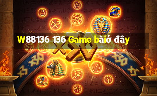 W88136 136 Game bàiở đây