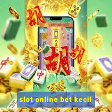 slot online bet kecil