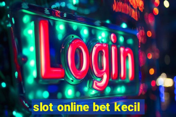 slot online bet kecil