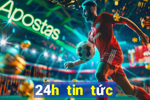 24h tin tức trong ngày