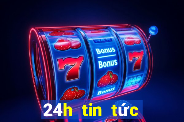 24h tin tức trong ngày