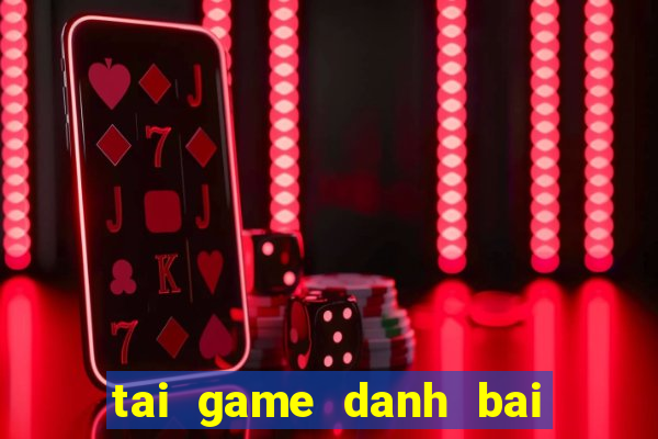 tai game danh bai tien lien