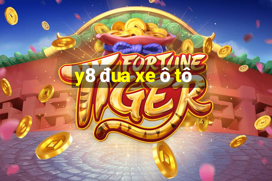 y8 đua xe ô tô