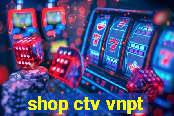 shop ctv vnpt