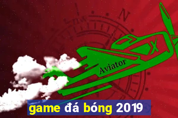 game đá bóng 2019