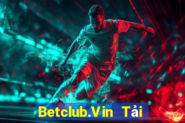 Betclub.Vin Tải Game Bài Đổi Thưởng