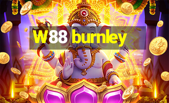 W88 burnley