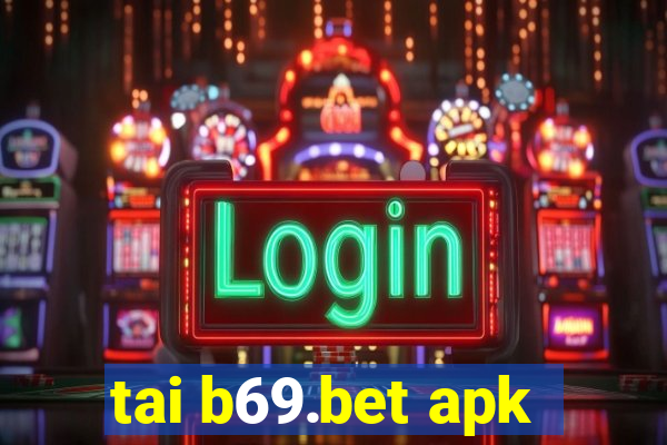 tai b69.bet apk